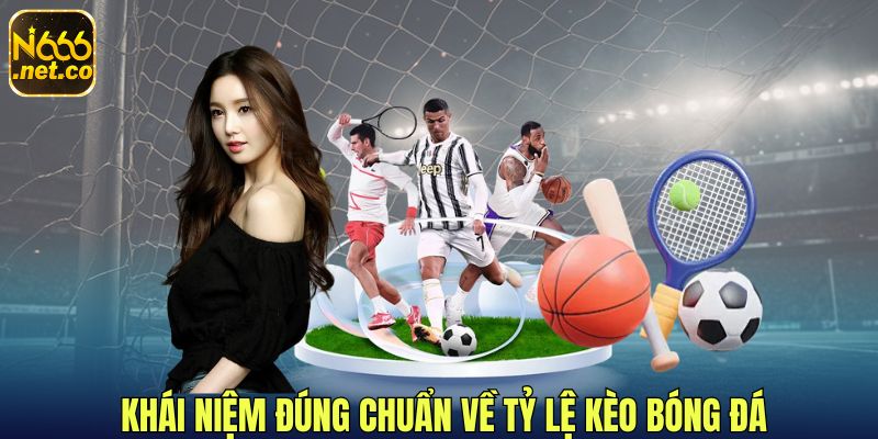 1-Khai-niem-dung-chuan-ve-ty-le-keo-bong-da